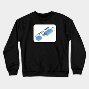 Save yourself Crewneck Sweatshirt